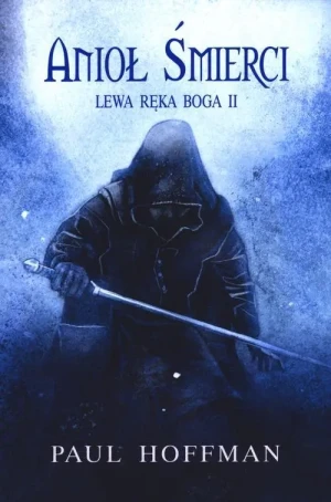 Anioł śmierci. Lewa ręka Boga. Tom 2 - Paul Hoffman - książka