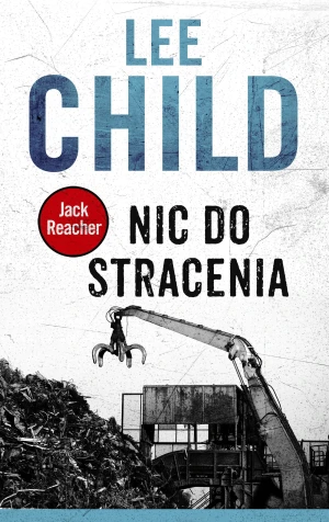 Nic do stracenia. Jack Reacher. Tom 12 - Lee Child - książka