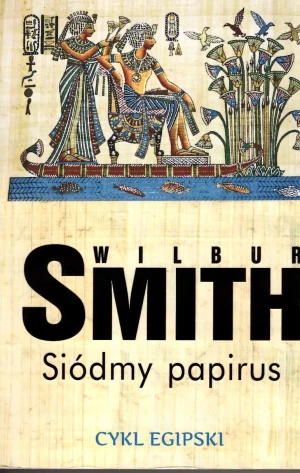 Siódmy papirus. Saga egipska. Tom 2 - Wilbur Smith - książka