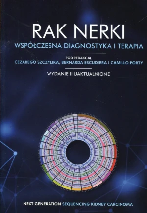 Rak nerki. Współczesna diagnostyka i terapia - Cezary Szczylik (red.), Bernard Escudier (red.), - książka