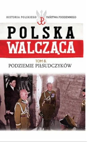 Podziemie Piłsudczyków  - praca zbiorowa - książka