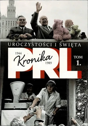 KRONIKA PRL 1 UROCZYSTOŚCI I ŚWIĘTA Iwona Kienzler - Kienzler Iwona - książka
