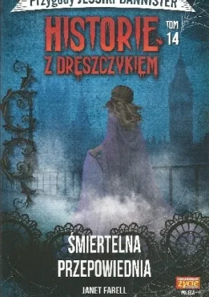 Śmiertelna przepowiednia. Historie z dreszczykiem. Przygody Jessiki Bannister. Tom 14 - Farell Janet - książka