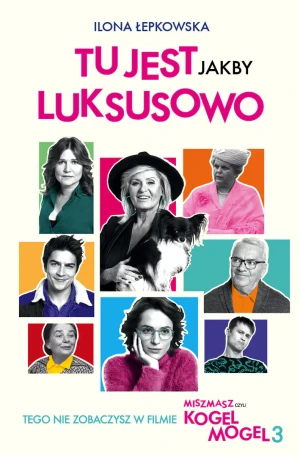 Tu jest jakby luksusowo - Ilona Łepkowska - książka