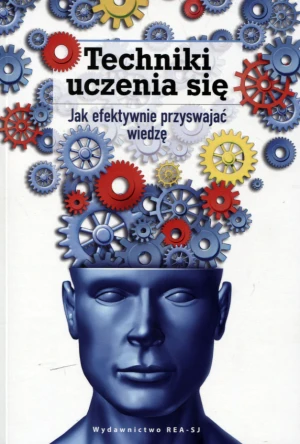 Techniki uczenia się. Jak efektywnie przyswajać wiedzę - praca zbiorowa - książka