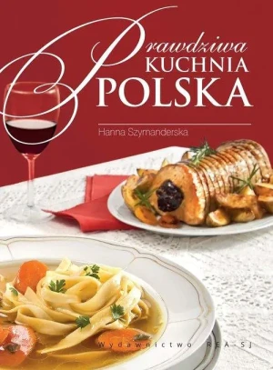 Prawdziwa kuchnia polska - Hanna Szymanderska - książka