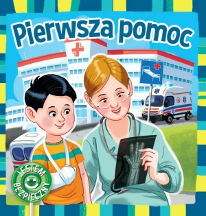 Jestem bezpieczny. Pierwsza pomoc - Katarzyna Moryc - książka