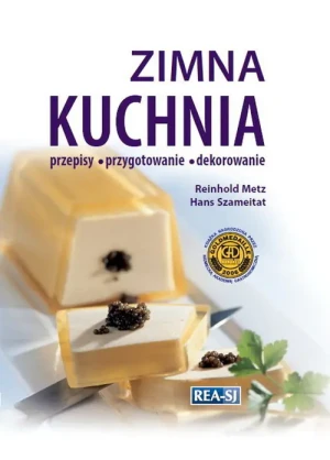 Zimna kuchnia. Przepisy, przygotowanie, dekorowanie - Szameitat Hans, Metz Reinhold - książka