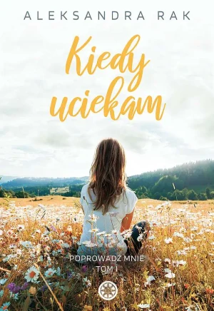 Kiedy uciekam - Aleksandra Rak - książka