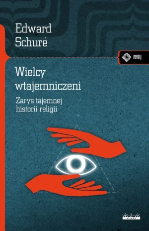 Wielcy wtajemniczeni. Zarys tajemnej historii religii - Eduard Schure - książka