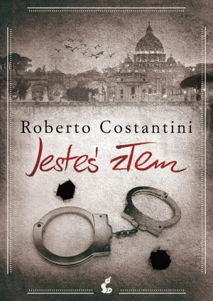 Jesteś złem. Trylogia zła. Tom 1 - Roberto Costantini - książka