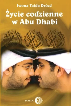 Życie codzienne w Abu Dhabi - Iwona Taida Drózd - książka