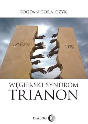 Węgierski syndrom Trianon - Bogdan Góralczyk - książka