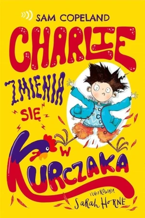 Charlie zmienia się w kurczaka - Copeland Sam - książka