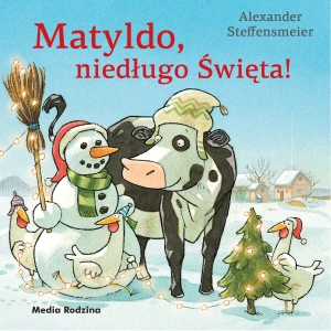 Matyldo, niedługo Święta! - Alexander Steffensmeier - książka