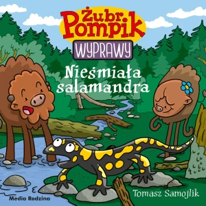 Nieśmiała salamandra. Żubr Pompik. Wyprawy. Tom 15 - Tomasz Samojlik - książka