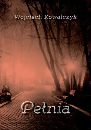 Pełnia - Wojciech Kowalczyk  - Wojciech Kowalczyk - książka