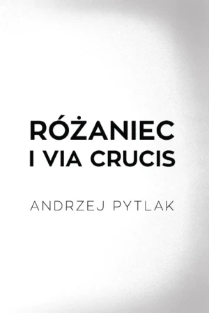 Różaniec i Via crucis - Andrzej Pytlak - książka