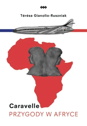 Caravelle. Przygody w Afryce - Gianolio-Ruszniak Térésa - książka