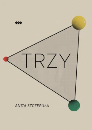 Trzy - Anita Szczepuła - książka