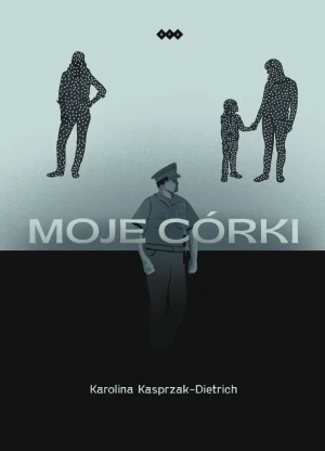 Moje córki - Karolina Kasprzak-Dietrich - książka