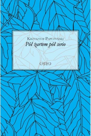 Pół żartem pół serio - Krzysztof Papużyński - książka