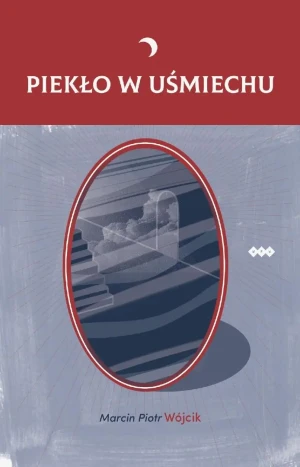 Piekło w uśmiechu - Marcin Piotr Wójcik - książka