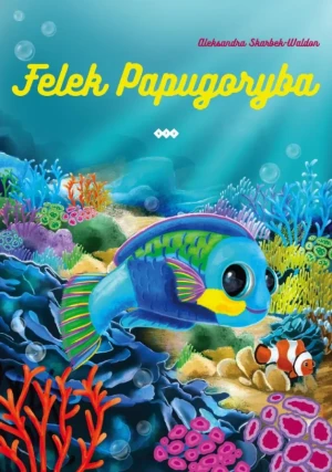 Felek Papugoryba - Aleksandra Skarbek-Waldon - książka