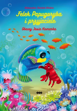 Felek Papugoryba i przyjaciele. Obawy Jasia Homarka - Aleksandra Skarbek-Waldon - książka