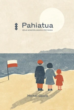 Pahiatua 80. Moja nowozelandzka przygoda. - Michał  Gawle - książka