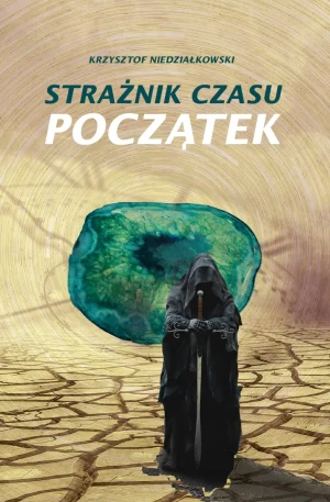Strażnik czasu Początek - Krzysztof Niedziałkowski - książka