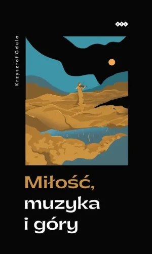 Miłość, muzyka i góry - Krzysztof Gdula - książka