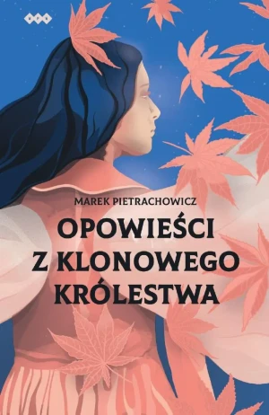 Opowieści z klonowego królestwa - Marek Pietrachowicz - książka