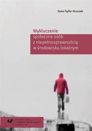 Wykluczenie społeczne osób z niepełnosprawnością w środowisku lokalnym - Ilona Fajfer-Kruczek - książka