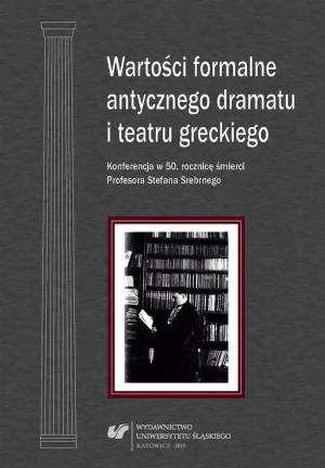 Wartości formalne antycznego dramatu i teatru... - red. Grażyna Golik-Szarawarska - książka