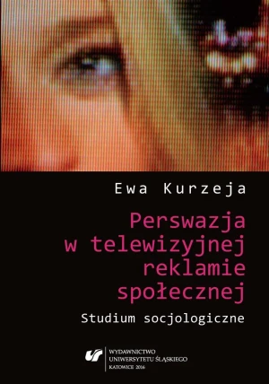Perswazja w telewizyjnej reklamie społecznej - Ewa Kurzeja - książka