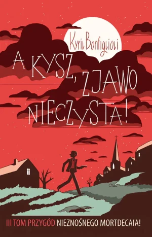 A kysz, zjawo nieczysta! Bezwstydny Mortdecai. Tom 3 - Kyril Bonfiglioli - książka
