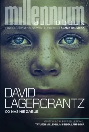 Co nas nie zabije. Millennium. Tom 4 - David Lagerkrantz - książka