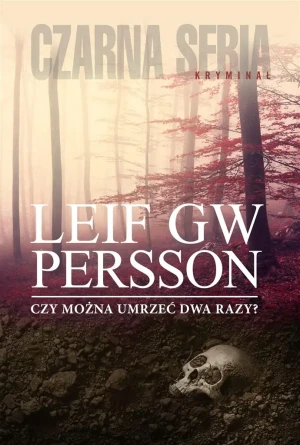 Czy można umrzeć dwa razy? Evert Backstrom. Tom 4 - Leif GW Persson - książka