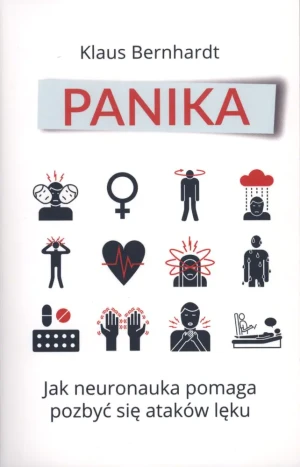 Panika. Jak neuronauka pomaga pozbyć się ataków lęku - Klaus Bernhardt, Robert Sudół - książka