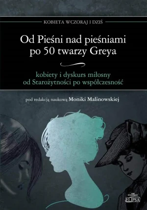 Od Pieśni nad pieśniami po 50twarzy Greya - Monika Malinowska red. - książka