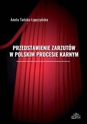 Przedstawienie zarzutów w polskim procesie karnym - Aneta Tańska-Łapczyńska - książka