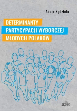 Determinanty partycypacji wyborczej młodych Polaków - Adam Kądziela - książka