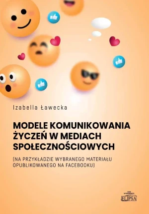 Modele komunikowania życzeń w mediach.. - Ławecka Izabella - książka