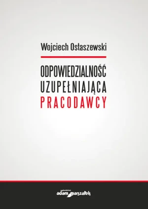 Odpowiedzialność uzupełniająca pracodawcy - Wojciech Ostaszewski - książka