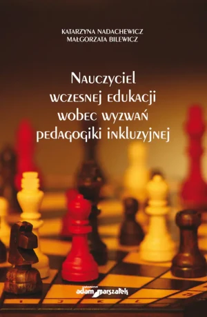 Nauczyciel wczesnej edukacji wobec wyzwań pedagogiki inkluzyjnej - Katarzyna Nadachewicz, Małgorzata Bilewicz - książka