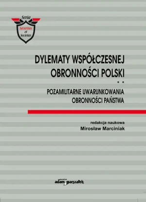 Dylematy współczesnej obronności Polski Tom 2 Pozamilitarne uwarunkowania obronności państwa - Marciniak Mirosław - książka