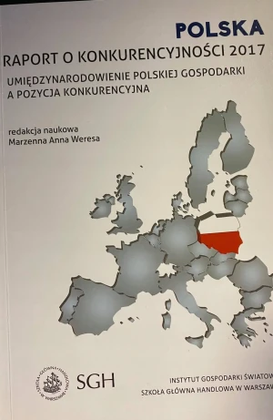 Polska. Raport o konkurencyjności 2017. Umiędzynarodowienie Polskiej gospodarki a pozycja konkurencyjna - praca zbiorowa - książka