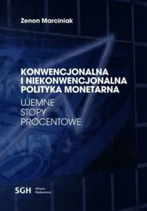 Konwencjonalna i niekonwencjonalna polityka monetarna - Zenon Marciniak - książka