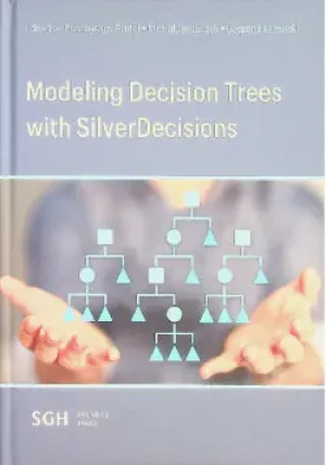 MODELING DECISIONS TREES WITH SILVERDECISIONS Szufel, Jakubczyk, Kamiński - Bogumi Kamiski red - książka
